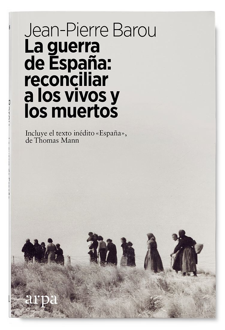 La guerra de España: Reconciliar a los vivos y a los muertos, de Jean-Pierre Barou