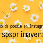 Concurso de poesía en Instagram #versosprimaverales: primeros 30 seleccionados
