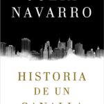 Historia de un canalla, de Julia Navarro