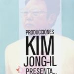 Producciones Kim Jong-Il presenta...