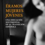 Adelanto de Éramos mujeres jóvenes, de Marta Sanz