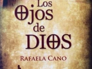Novela Los ojos de Dios de Rafaela Cano