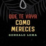 Primeras páginas de Que te vaya como mereces, de Gonzalo Lema