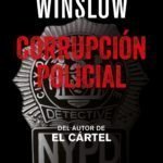 Don Winslow vuelve con Corrupción policial en Nueva York