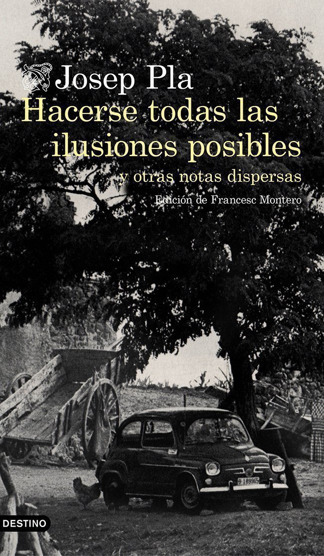 Hacerse todas las ilusiones posibles y otras notas dispersas, de Josep Pla