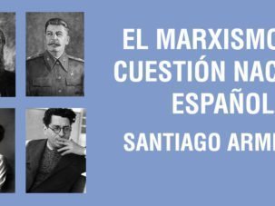 El marxismo y la cuestión nacional española, de Santiago Armesilla