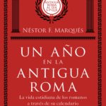 Un año en la Antigua Roma, de Néstor F. Marqués González