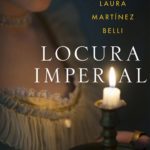 ¿Por qué escribir una novela sobre Carlota? Making of de Locura Imperial
