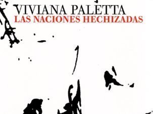 Las naciones hechizadas, de Viviana Paletta
