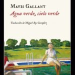Agua verde, cielo verde, de Mavis Gallant