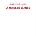 La mujer de blanco, de Wilkie Collins