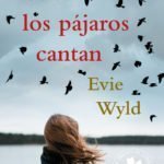 Todos los pájaros cantan, de Evie Wyld