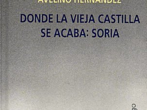 Donde la vieja Castilla se acaba: Soria, de Avelino Hernández