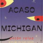 Zenda recomienda: Michigan, acaso Michigan, de Antón Reixa