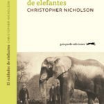 Zenda recomienda: El cuidador de elefantes, de Christopher Nicholson
