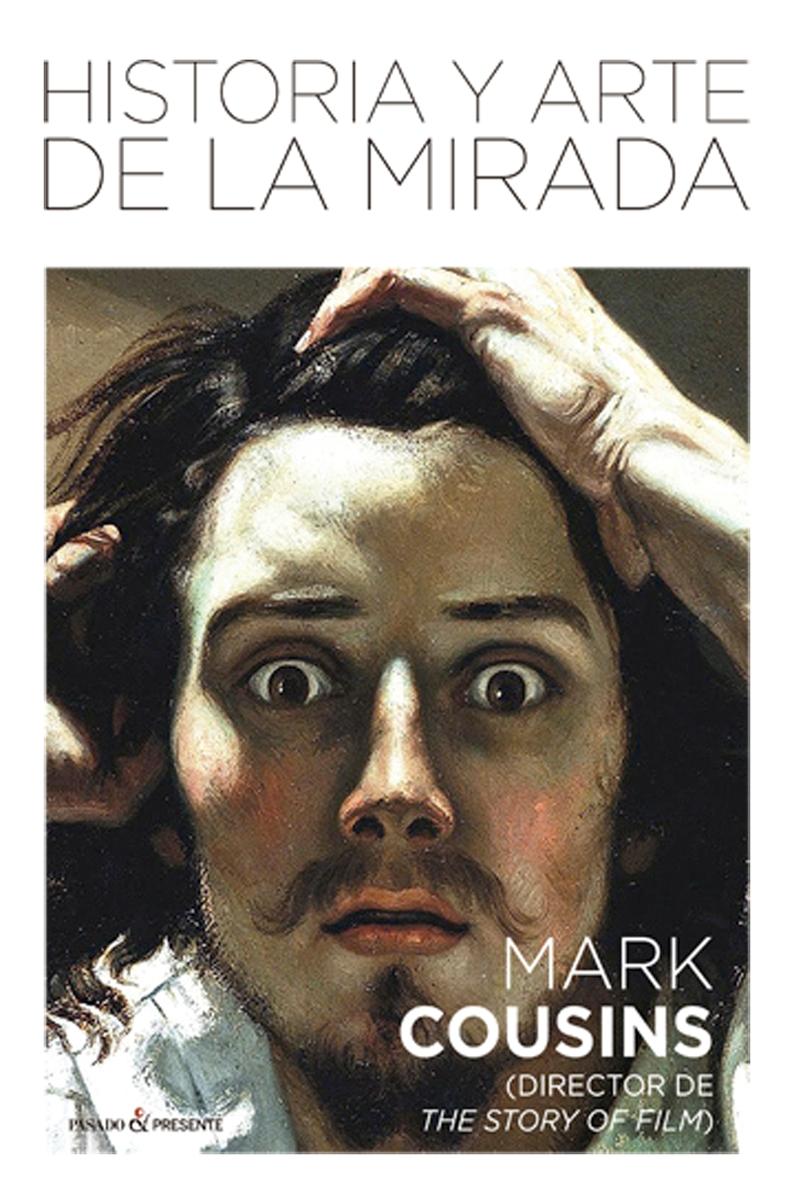 Historia y arte de la mirada, de Mark Cousins