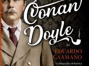 Arthur Conan Doyle, una biografía por Eduardo Caamaño