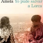 Lorca, mi abuelo, mi tío… y los silencios