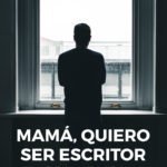 Mamá, quiero ser escritor, de Blas Ruiz Grau
