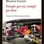 Corazón que ríe, corazón que llora, de Maryse Condé