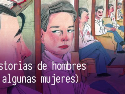 Historias de hombres (y algunas mujeres)