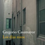 Zenda recomienda: Los días rotos, de Gregorio Casamayor