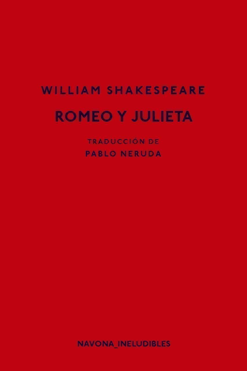 Romeo y Julieta, de William Shakespeare, traducido por Pablo Neruda