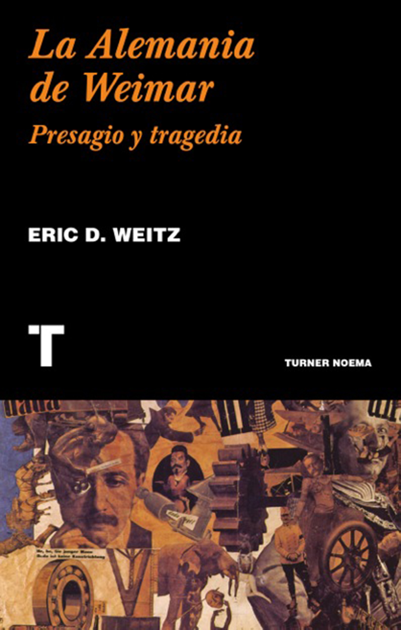 La Alemania de Weimar: Presagio y tragedia, de Eric D. Weitz