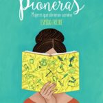 Zenda recomienda: Pioneras, de Espido Freire