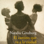 Zenda recomienda: El camino que va a la ciudad, de Natalia Ginzburg