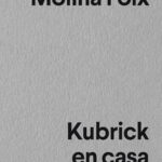 Zenda recomienda: Kubrick en casa, de Vicente Molina Foix