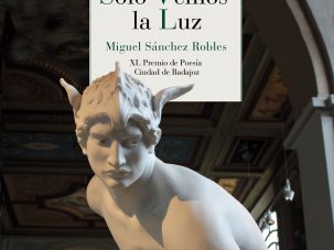 5 poemas de ‘Solo vemos la luz’, de Miguel Sánchez Robles