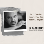 La libertad creativa, con Manuel Moyano