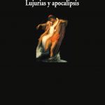 5 poemas de ‘Lujurias y apocalipsis’, de Luis Antonio de Villena