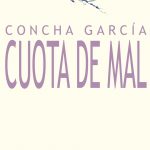5 poemas de ‘Cuota de mal’, de Concha García