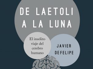 De Laetoli a la Luna, de Javier DeFelipe