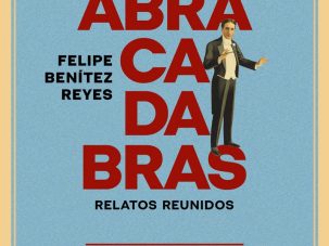 Los abracadabras, de Felipe Benítez Reyes