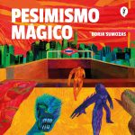 Zenda recomienda: Pesimismo mágico, de Borja Sumozas