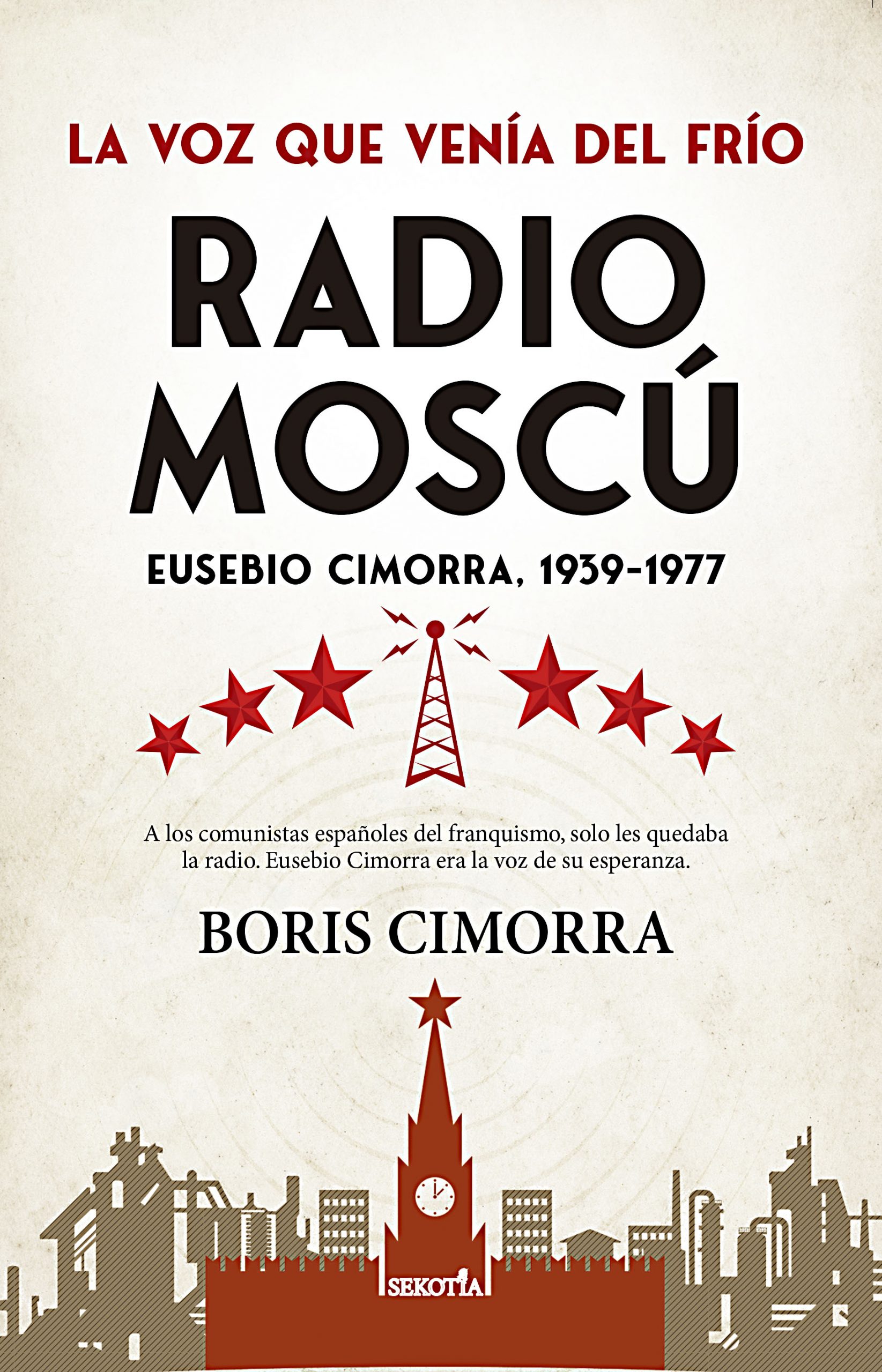 Radio Moscú. Eusebio Cimorra, 1939-1977, de Boris Cimorra