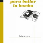 5 poemas de Instrucciones para bailar la bamba, de Luis Acebes
