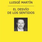 El desvío de los sentidos, de Luisgé Martín