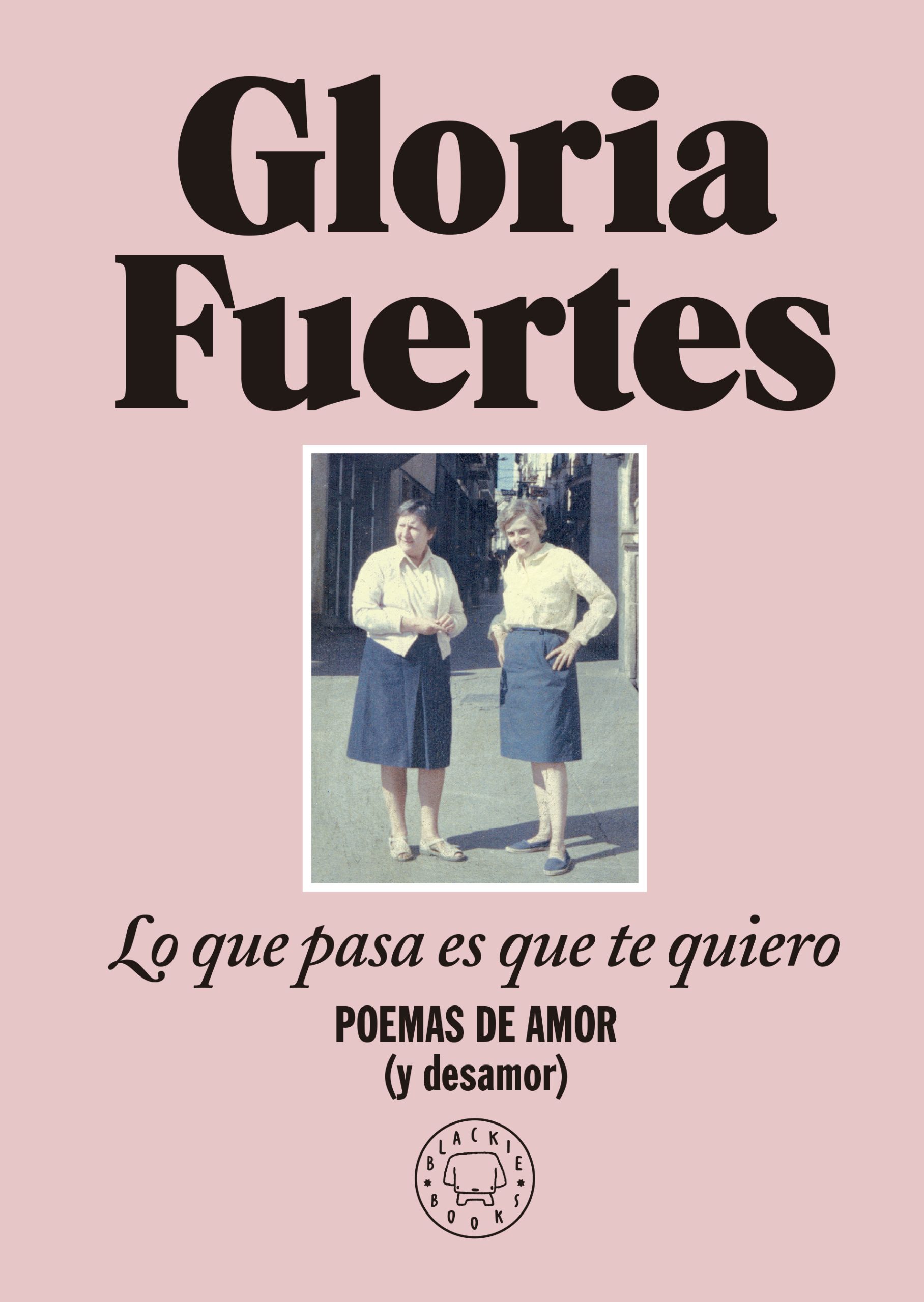 3 poemas de Lo que pasa es que te quiero, de Gloria Fuertes