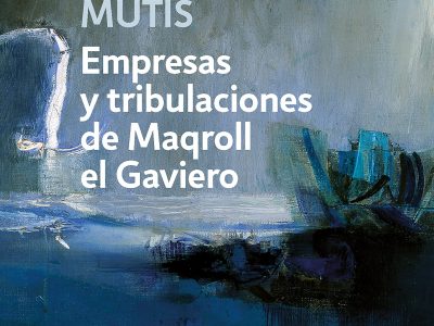 Zenda recomienda: Empresas y tribulaciones de Maqroll el Gaviero, de Álvaro Mutis