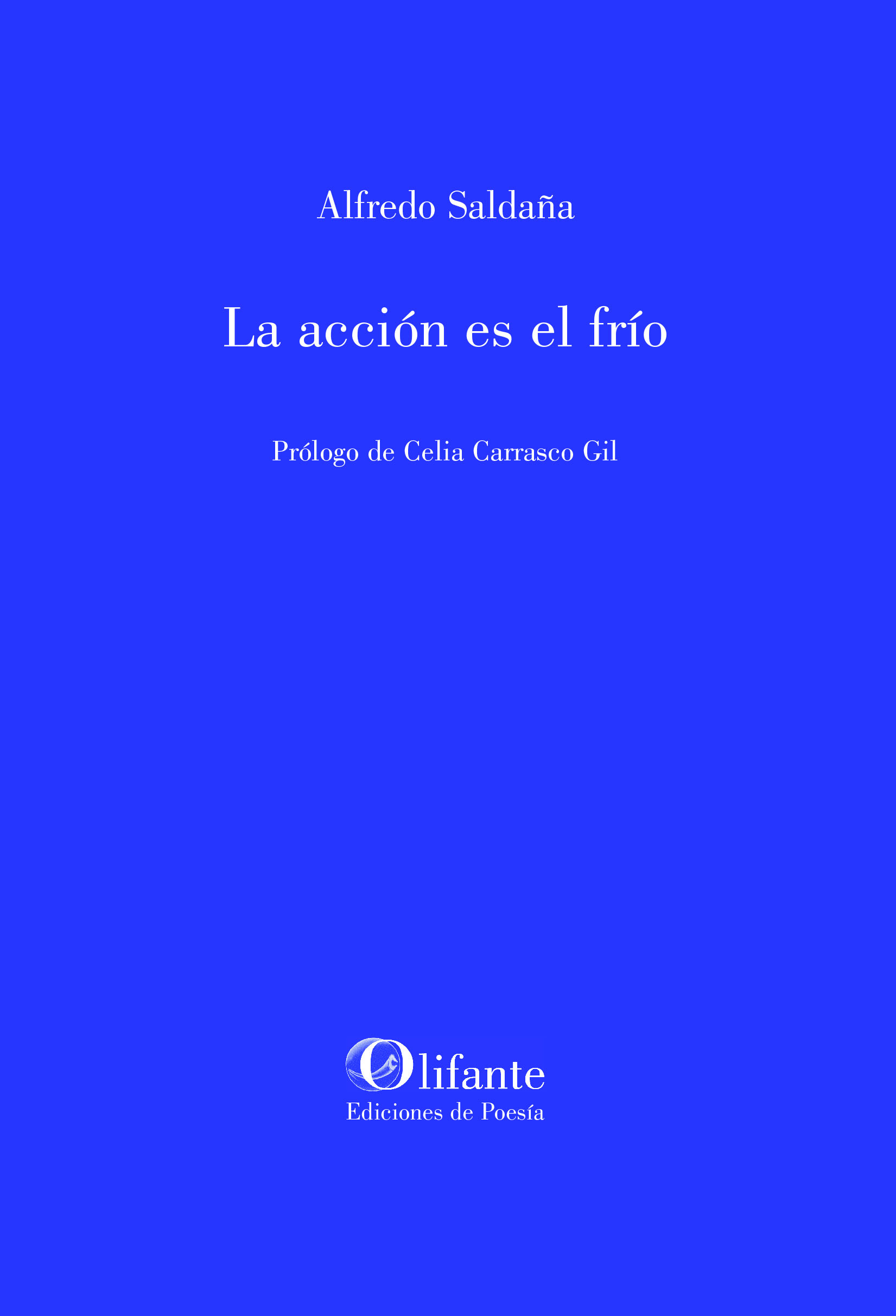 5 poemas de La acción es el frío, de Alfredo Saldaña