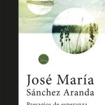 5 poemas de Presagios de esperanza, de José María Sánchez Aranda