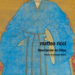 El Lejano Oriente contado por un jesuita quinientista: Descripción de China, de Matteo Ricci