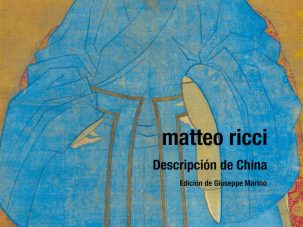 El Lejano Oriente contado por un jesuita quinientista: Descripción de China, de Matteo Ricci