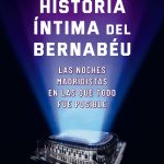 Historia íntima del Bernabéu, de Ángel y Marta del Riego Anta