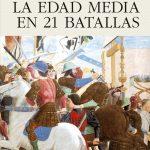 La Edad Media en 21 batallas, de Federico Canaccini