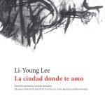 4 poemas de La ciudad donde te amo, de Li-Young Lee